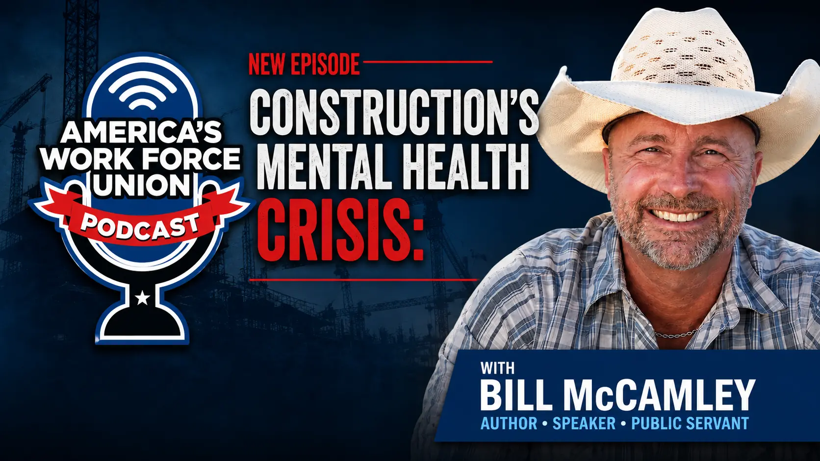 America&rsquo;s Work Force Union Podcast graphic featuring Bill McCamley and the title A Mental Health Crisis in Construction