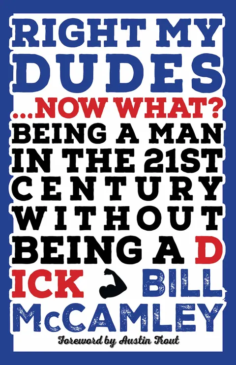 Book cover for Right My Dudes...Now What? by Bill McCamley